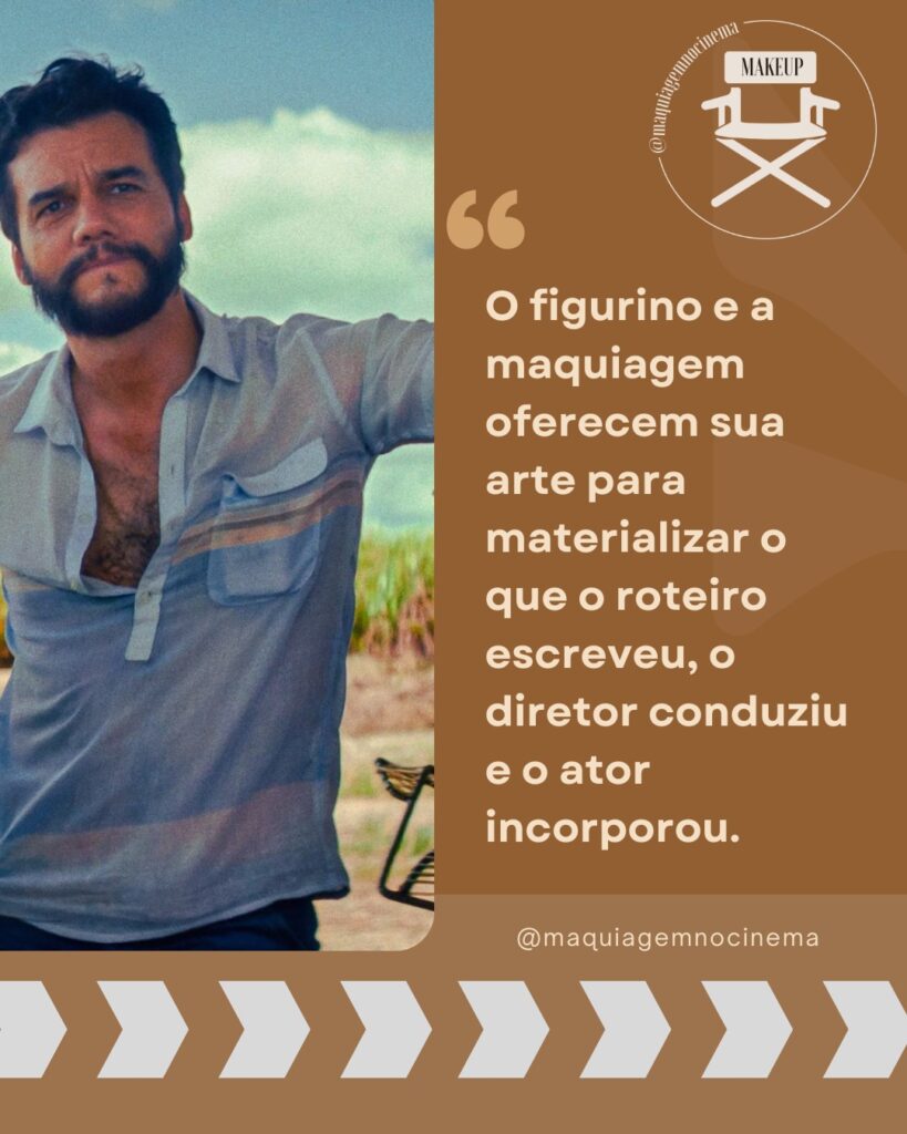 O figurino e a maquiagem oferecem sua arte para materializar o que o roteiro escreveu, o diretor conduziu e o ator incorporou.