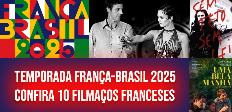 Temporada França-Brasil 2025: 10 Filmes Franceses para Ver no Streaming