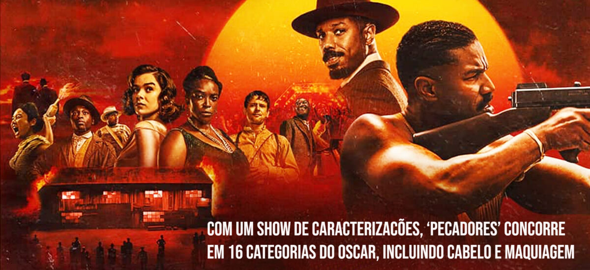 Mais um indicado ao Oscar de Melhor Maquiagem: ‘Pecadores’