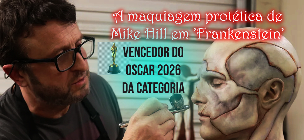 Um mestre da maquiagem protética: Mike Hill em 'Frankenstein'